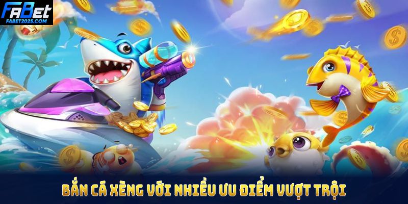ban-ca-xeng-voi-nhieu-uu-diem